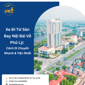 Kinh Nghiệm Đặt Xe Đi Từ Nội Bài Về Phủ Lý Nhanh & Tiện Nhất