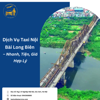 Dịch Vụ Taxi Nội Bài Long Biên – Nhanh, Tiện, Giá Hợp Lý