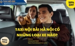 Taxi Nội Bài Hà Nội có những loại xe nào? Giá bao nhiêu?