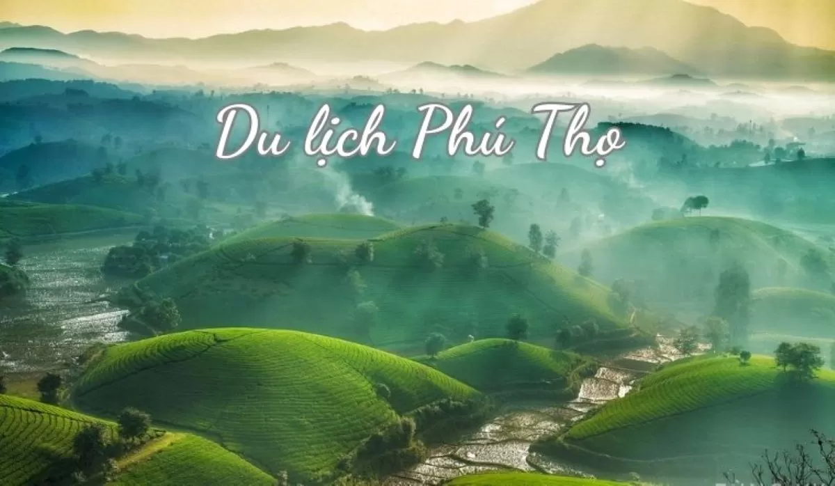 Top 10 Địa điểm du lịch Phú Thọ đẹp nhất tỉnh
