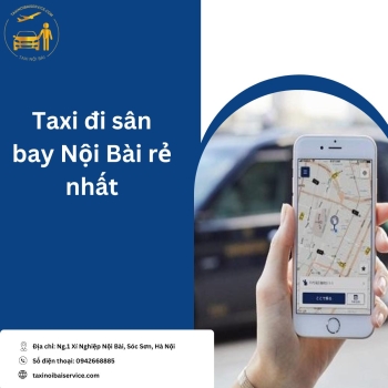 Taxi đi sân bay Nội Bài rẻ nhất - Cách đặt và các đơn vị uy tín