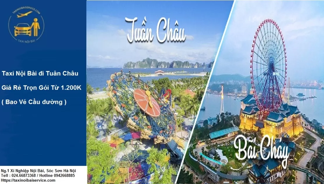 Hướng Dẫn Đặt Xe Taxi Nội Bài đi Tuần Châu Giá Rẻ - Trọn Gói