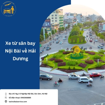 Hướng Dẫn Thuê xe từ sân bay Nội Bài về Hải Dương Giá Rẻ
